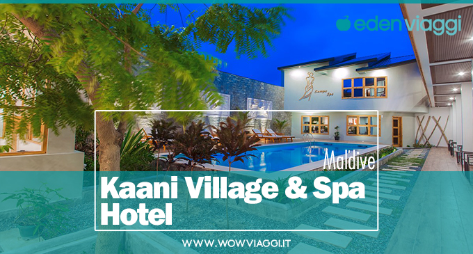 Offerta Last Minute - Maldive - Kaani Village & Spa Hotel - Atollo di Malé Sud - Offerta Eden Viaggi